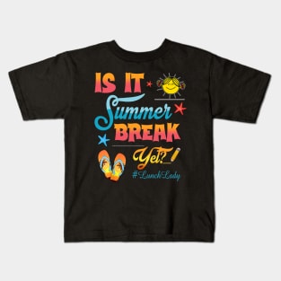 Lunch Lady Is It Summer Break Yet Last Day Of School Kids T-Shirt